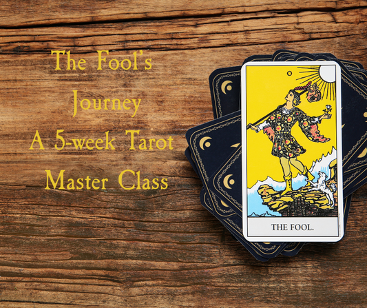 The Fool’s Journey; A Tarot Master Class